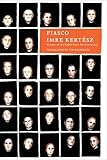 Fiasco - Imre Kertész Übersetzer: Tim Wilkinson 