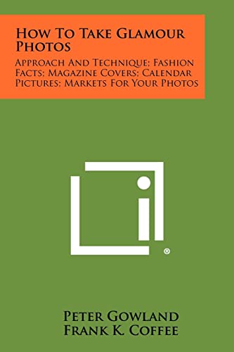 How To Take Glamour Photos: Approach And Technique; Fashion Facts; Magazine Covers; Calendar Pictures; Markets For Your Photos