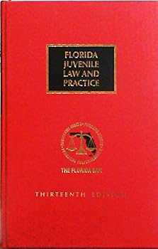 Unknown Binding Florida Juvenile Law and Practice, 13th Edition Book