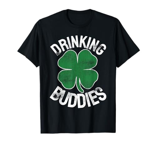 Drinking Buddies Irish Matching ST PATRICKS DAY Beer Drunk T-Shirt