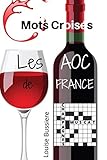  Mots Croisés Les AOC de France:  spécial Vins de France AOC 15 X 21 cm  20 grilles  MOTS CROISES amateur de vin  oenologie  connaisseurs avertis ...  raisin  vigne  tonneau  CRUCIVERBISTE