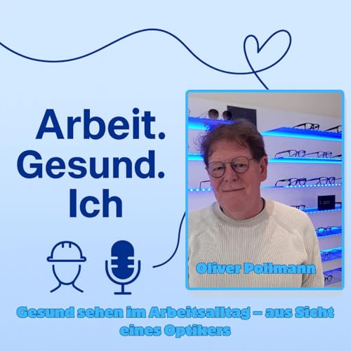 Gesund sehen im Arbeitsalltag &ndash; aus Sicht eines Optikers