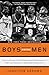 Boys Among Men: How the Prep-to-Pro Generation Redefined the NBA and Sparked a Basketball Revolution