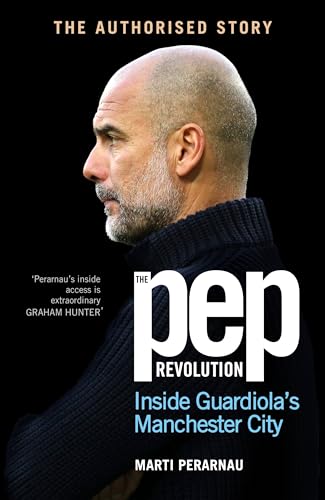 The Pep Revolution: Inside Guardiola's Manchester City