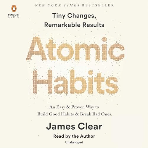Atomic Habits: an Easy and Proven Way to Build Good