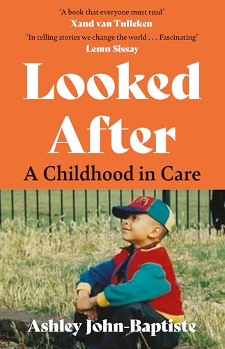Looked After: A moving, honest memoir about growing up in the British care system