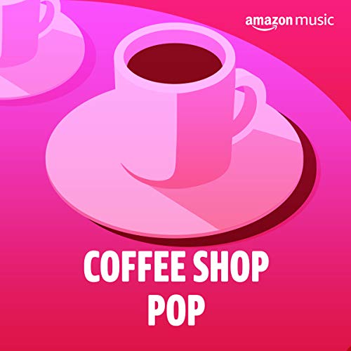 Coffee Shop Pop Playlist on Amazon Music Unlimited