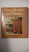 Glass, mosaics, and plastics 0684161265 Book Cover