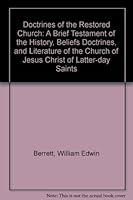 Doctrines of the Restored Church: A Brief Testament of the History, Beliefs Doctrines, and Literature of the Church of Jesus Christ of Latter-day Saints B000H5DLFE Book Cover