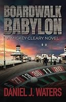 BOARDWALK BABYLON: A Mickey Cleary Novel 1734999977 Book Cover