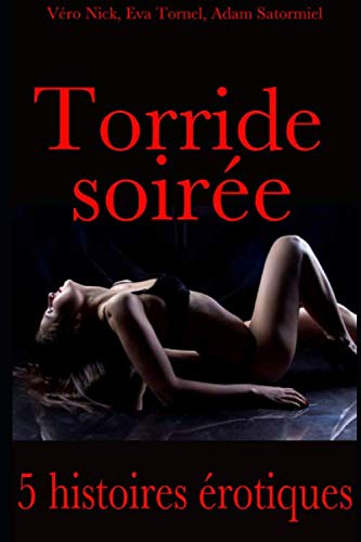 Torride soirée: Compilation de 5 histoires érotiques pour...