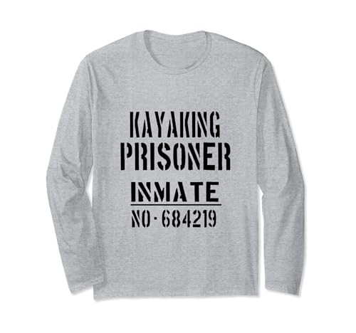 Kayakers / Kayaker / 'Kayaking Prisoner Inmate' Lema divertido Manga Larga