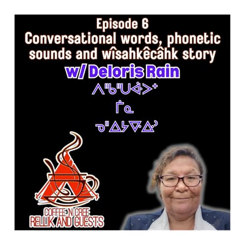 Conversational Cree, phonetic sounds and w&icirc;sahk&ecirc;c&acirc;hk stories with Deloris Rain