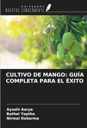CULTIVO DE MANGO: GUÍA COMPLETA PARA EL ÉXITO