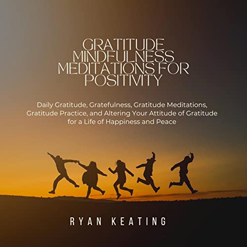 Gratitude Mindfulness Meditations for Positivity by Ryan Keating episode artwork