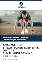 ANALYSE DER SPEZIFISCHEN ELEMENTE, DIE DAS RHYTHMUSTRAINING BEDINGEN: IM 400-M-HÜRDENLAUF. (German Edition) 6208725275 Book Cover