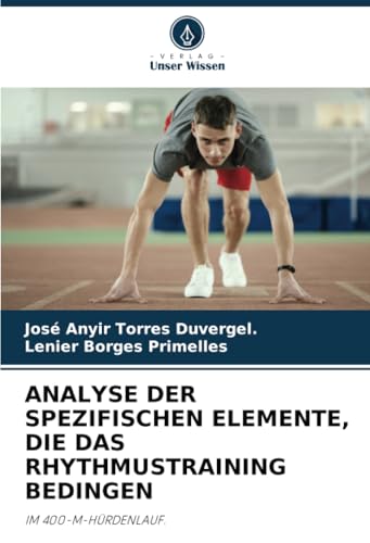 ANALYSE DER SPEZIFISCHEN ELEMENTE, DIE DAS RHYTHMUSTRAINING BEDINGEN: IM 400-M-HÜRDENLAUF.