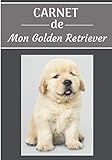  CARNET de Mon Golden Retriever.: Carnet de santé et d’éducation pour chiens  157 pages, 17cm x 25cm  Idéal pour les propriétaires d’un Golden Retriever 