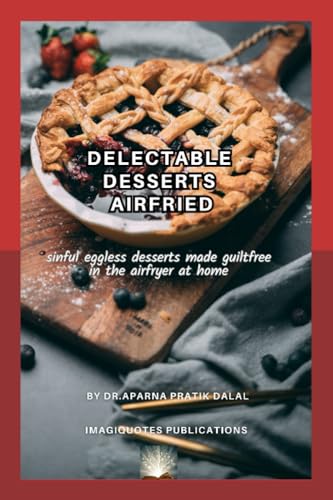 DELECTABLE DESSERTS AIRFRIED: Sinful Eggless Desserts made Guiltfree in the Air fryer at home! image 2