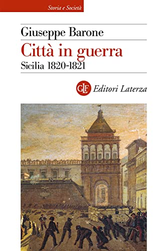 Città In Guerra. Sicilia 1820-1821