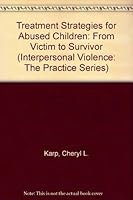 Treatment Strategies for Abused Children, Activity Book for Treatment Strategies for Abused Children: From Victim to Survivor (Interpersonal Violence, Vol 13) 0803972172 Book Cover