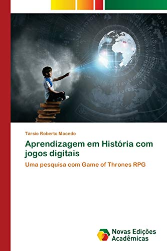 Aprendizagem em História com jogos digitais: Uma pesquisa com Game of Thrones RPG