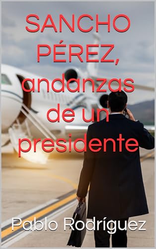 SANCHO PÉREZ, andanzas de un presidente: La historia de humor de Sancho Pérez, un tipo alto y guapo que por azares del destino, llega a presidente. ¡Qué le vamos a hacer! El destino es así.