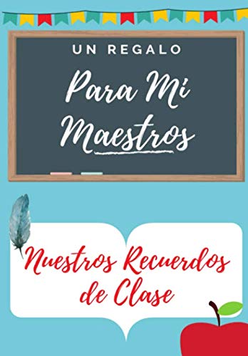 Para Mi Maestros: Un libro de apreciación del maestro en color altamente personalizado: regalo de Navidad / regalo de acción de gracias / regalo de apreciación del maestro