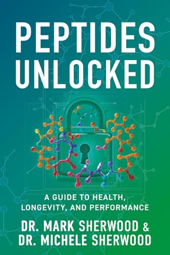 Peptides Unlocked: A Guide to Health, Longevity, and Performance