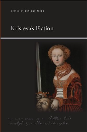 Kristeva's Fiction (SUNY series, Insinuations: Philosophy, Psychoanalysis, Literature)