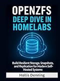 OpenZFS Deep Dive in Homelabs: Build Resilient Storage, Snapshots, and Replication for Modern Self-Hosted Systems