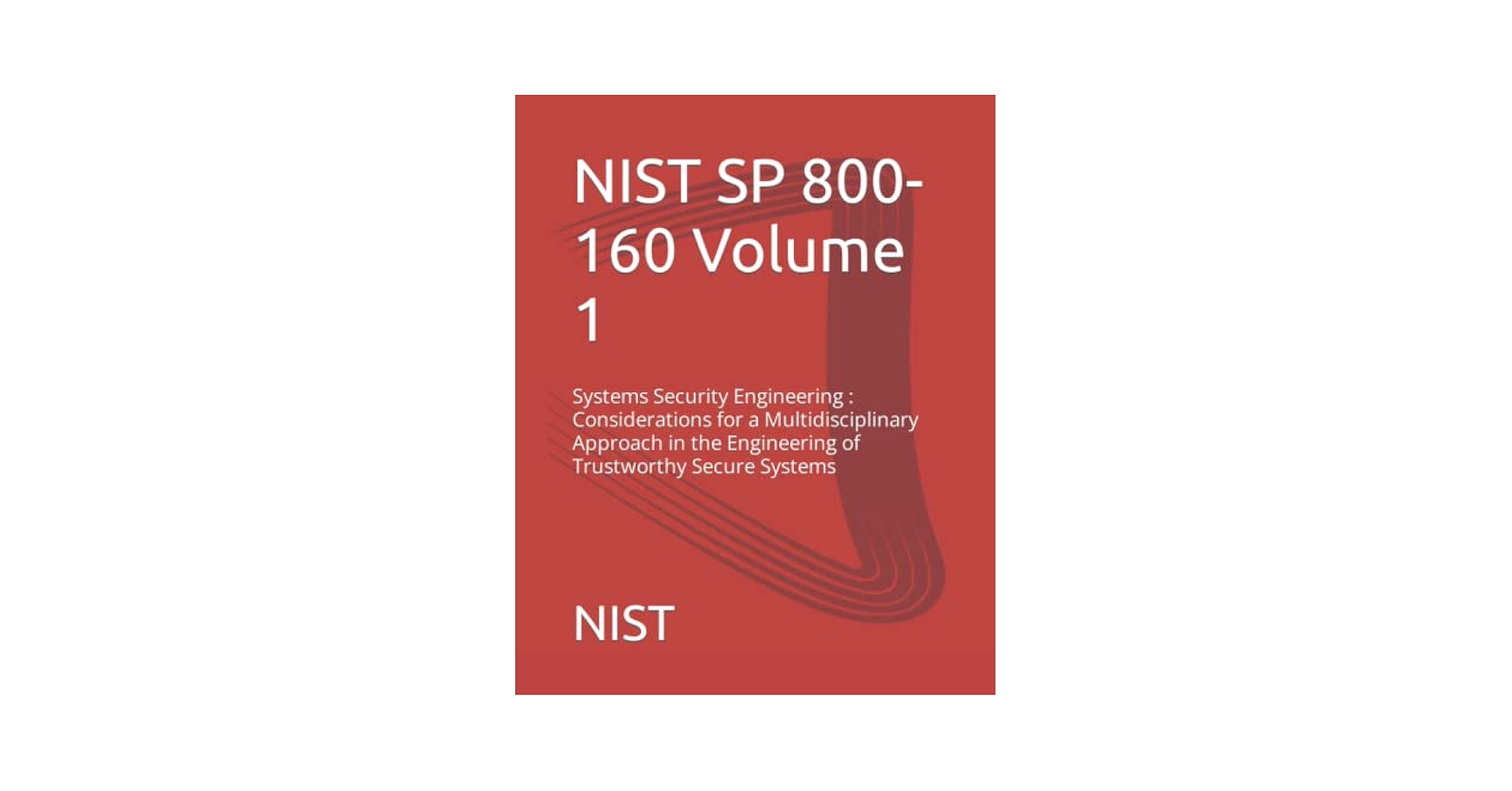 NIST SP 800-160 Volume 1: Systems Security Engineering