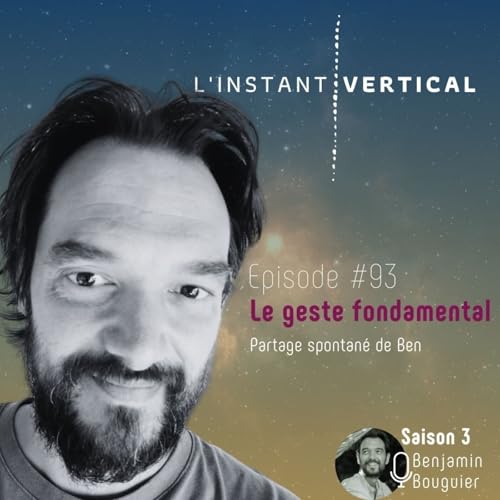 &Eacute;pisode 93 - Le geste fondamental - Partage spontan&eacute; de Ben