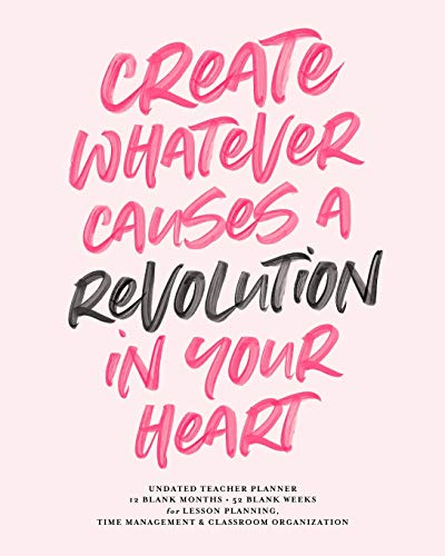 Create Whatever Causes A Revolution In Your Heart, Undated Teacher Planner, 12 Blank Months & 52 Blank Weeks: Cute Pink Brush Lettering Inspirational Quote Lesson Planning Calendar Book for Educators image 3