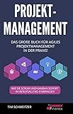  Projektmanagement: Das große Buch für agiles Projektmanagement in der Praxis! + wie Sie Scrum und Kanban sofort im Berufsalltag einbringen (Organisation, Führung und Leadership, Band 1)