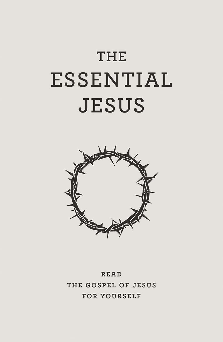 The Essential Jesus: Read the Gospel of Jesus for yourself