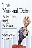 The National Debt: A Primer and A Plan