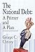 The National Debt: A Primer and A Plan