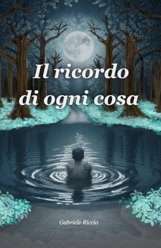  Il ricordo di ogni cosa