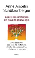 Exercices pratiques de psychogénéalogie pour découvrir ses secrets de famille, être fidèle aux encêtres, choisir sa propre vie 2228905011 Book Cover