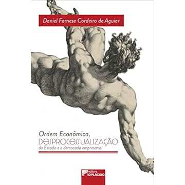 Capa do livro Ordem Econômica, Desprocessualização do Estado e a Derrocada Empresaria