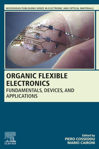 Organic Flexible Electronics: Fundamentals, Devices, and Applications (Woodhead Publishing Series in Electronic and Optical Materials)
