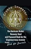 Crypto Investor: The Hardware Wallet Recovery Seed and Password Book for the Cryptocurrency Investor