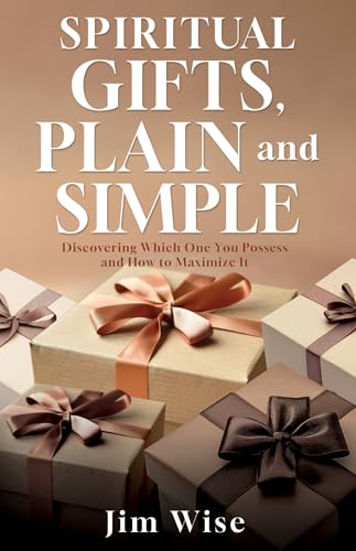 Spiritual Gifts, Plain and Simple: Discovering Which One You Possess