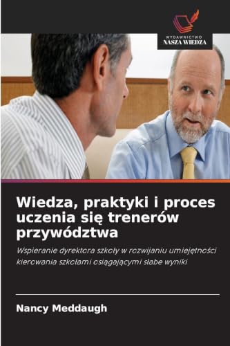 Wiedza, praktyki i proces uczenia się trenerów przywództwa