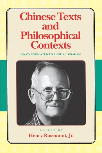 Chinese Texts and Philosophical Contexts: Essays Dedicated To Angus C. Graham