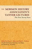 the mormon history association's tanner lectures: the first twenty years