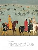 Nainsukh of Guler: A Great Indian Painter from a Small Hill-State