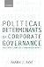 Political Determinants of Corporate Governance: Political Context, Corporate Impact (Clarendon Lectures in Management Studies)