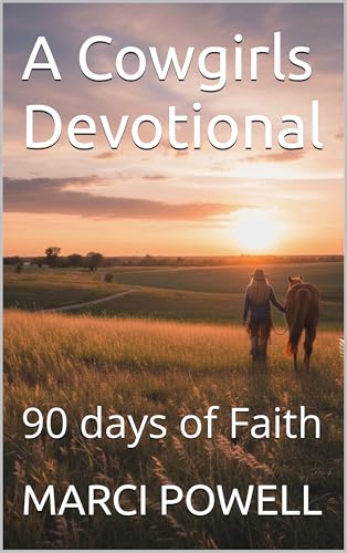 A Cowgirls Devotional: 90 days of Faith